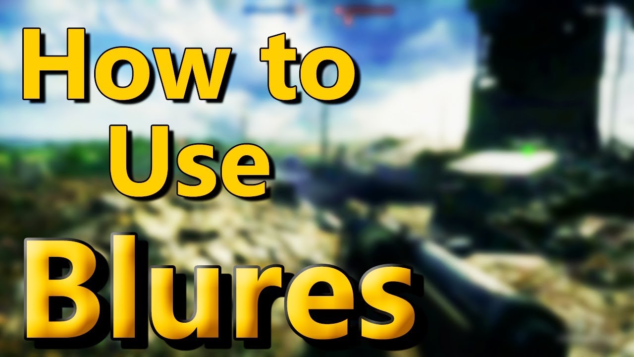 Editing and Using Blurs for FPS Montages