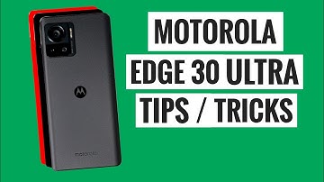 Motorola Edge 30 Ultra Tips and Tricks