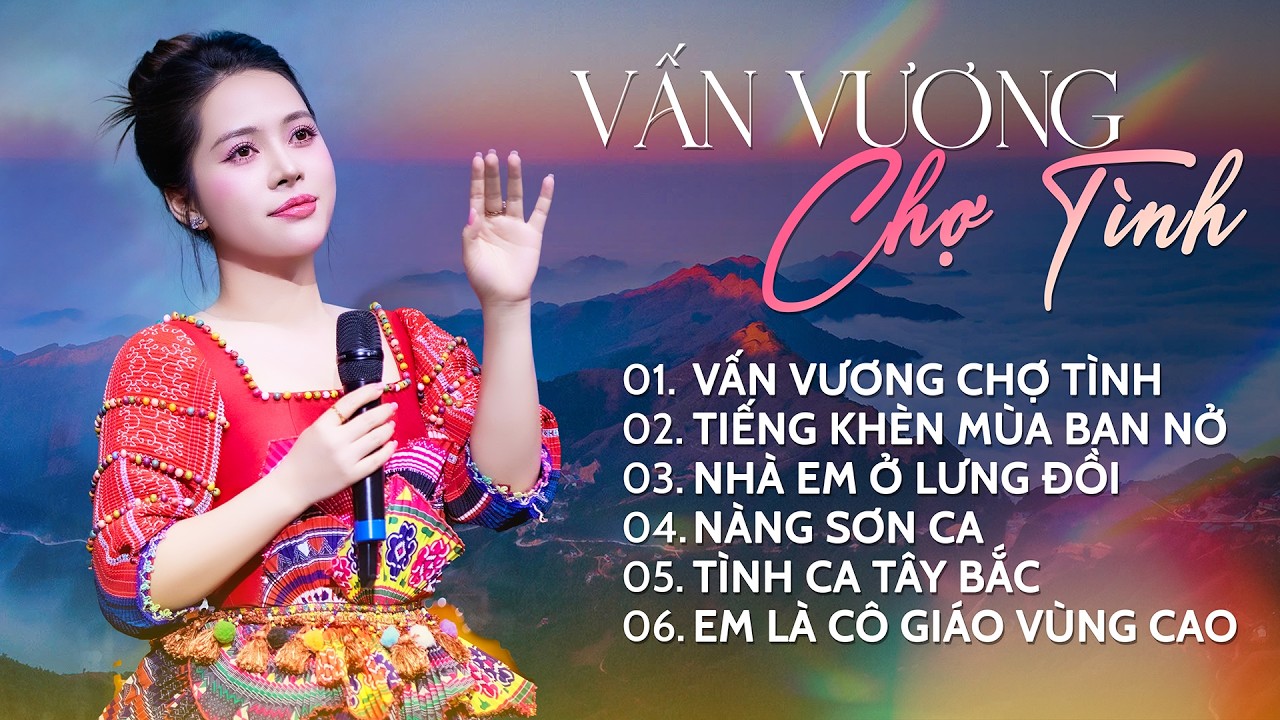 Vấn Vương Chợ Tình, Tiếng Khèn Mùa Ban Nở, Nhà Em Ở Lưng Đồi | Tuyệt Phẩm Vùng Cao Mới Nhất