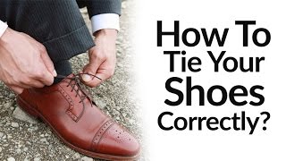 How To Tie Dress Shoes Correctly | Right Vs Wrong Shoe Tying Video | Men's Footwear Style Tip