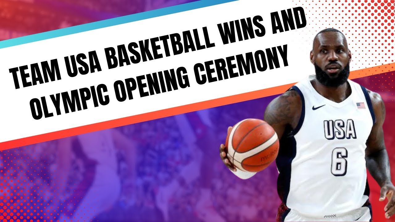 🏀 Team USA Basketball Wins and Olympic Opening Ceremony 🏅 - YouTube
