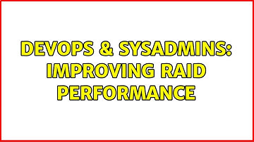 DevOps & SysAdmins: Improving RAID performance (2 Solutions!!)