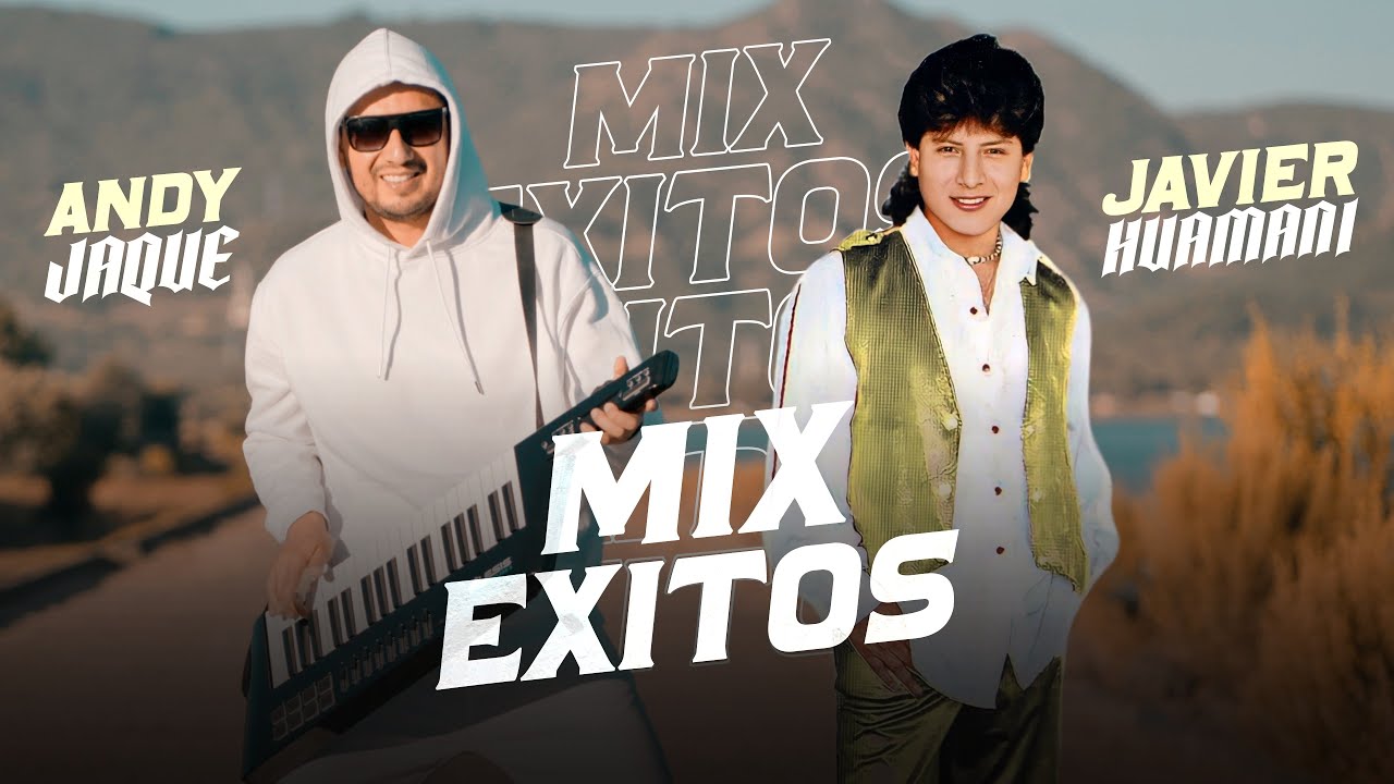 Andy Jaque-Javier Huamaní- Mix Exitos-Antologias de la cumbia