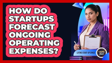 How Do Startups Forecast Ongoing Operating Expenses?