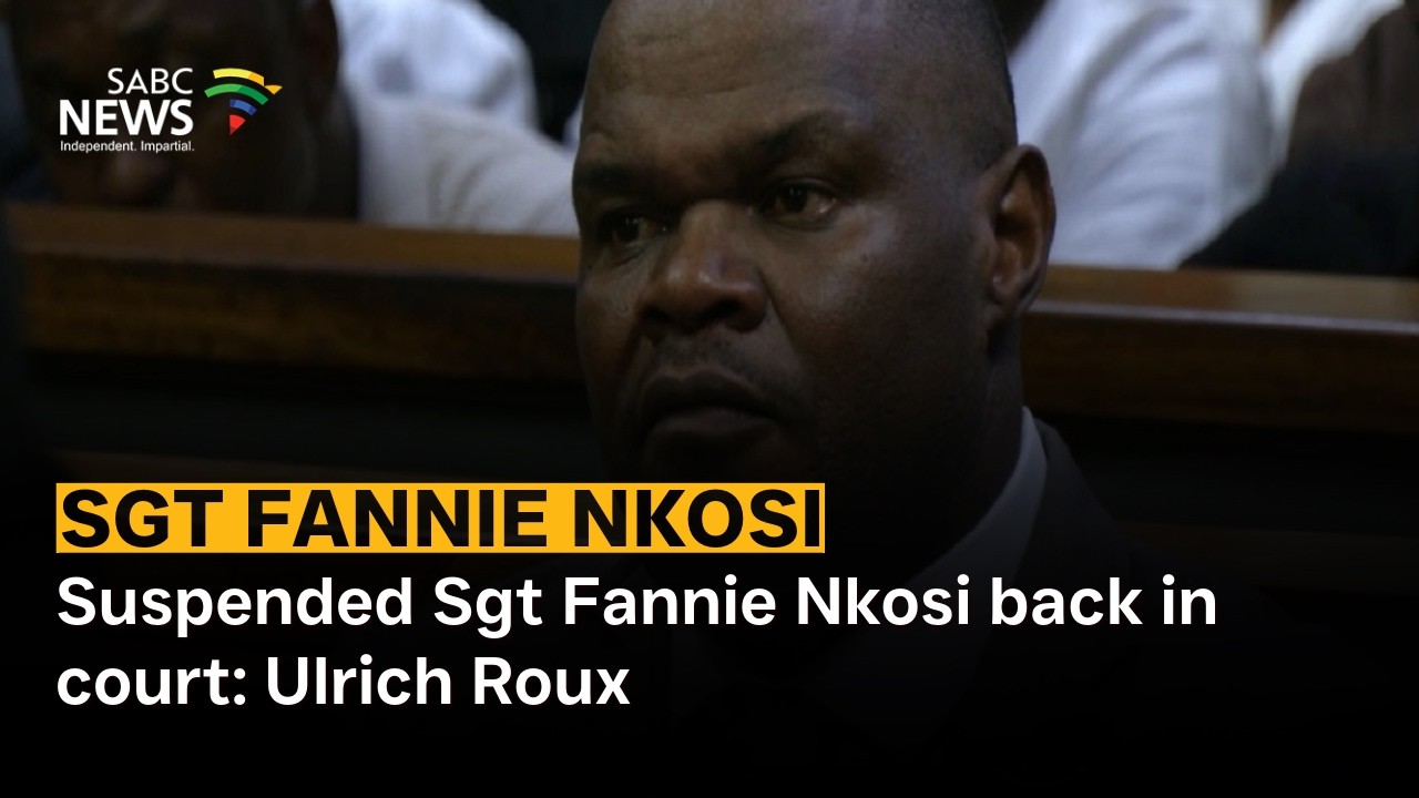 Suspended Sgt Fannie Nkosi back in court: Ulrich Roux weighs in on SABC News