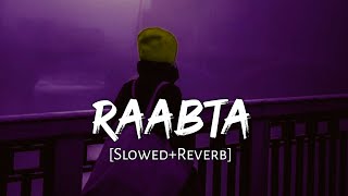 Raabta [Slowed+Reverb] - Arijit Singh | Agent Vinod | Saif Ali Khan | Pritam | Lofi Music Channel