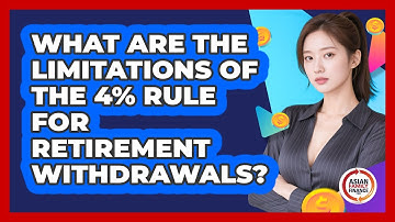 What Are The Limitations Of The 4% Rule For Retirement Withdrawals? - Asian Family Finance Pro