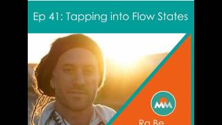 41: Tapping Into Flow States with Ra.Be