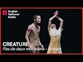 Creature by Akram Khan: Pas de deux with Marie (extract) | English National Ballet