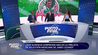 ¿Qué ausencia sorprende más en la prelista de la Selección Mexicana de Jaime Lozano?: Punto Final ex