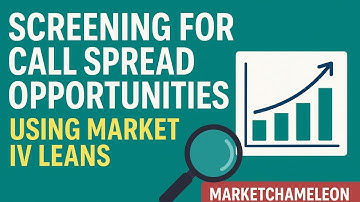 !!!Screening for Call Spread Opportunities Using Market IV Leans | MarketChameleon Tutorial