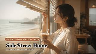 Side Street Home ☀️ Groovy K-Pop Playlist 2026 | Blinds & Bench Moments