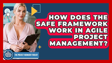How Does The SAFe Framework Work In Agile Project Management? - The Project Manager Toolkit