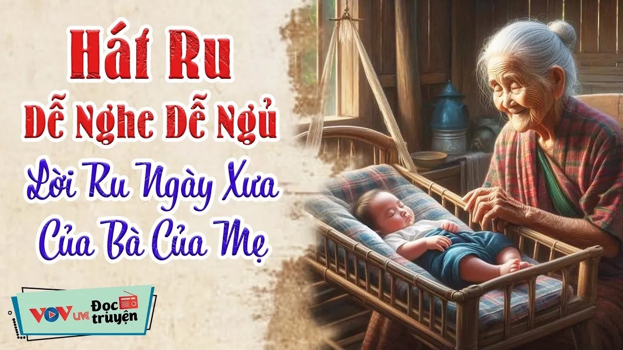 Hát Ru Dễ Nghe Dễ Ngủ - Lời Ru Ngày Xưa Của Bà Của Mẹ _ Đọc Truyện Đêm Khuya Đài Tiếng Nói Việt Nam