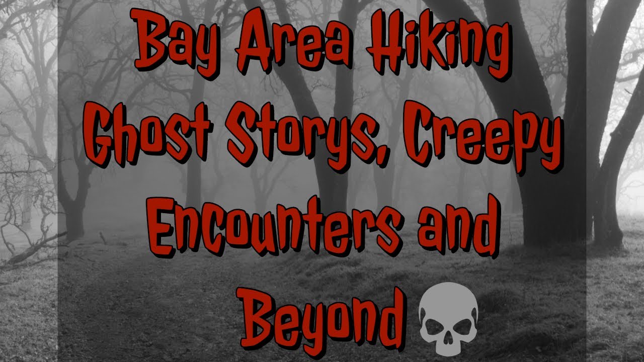 Bay Area Hiking Ghost Stories, Creepy Encounters and Beyond👻👻🌲