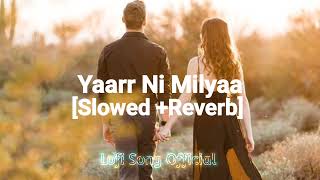 Yaarr Ni Milyaa Lofi [Slowed + Reverb] Harrdy Sandhu