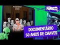 DOCUMENTÁRIO 50 ANOS DE CHAVES -  PÂNICO - 20/06/22