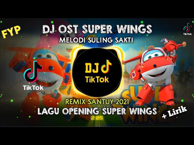 DJ Ost Opening Super Wings | Remix Santuy Fullbass TERBARU 2021 | DJ Tiktok Santuy class=