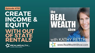 Investing Basics: Creating Income & Equity with Out-of-State Rentals [Real Wealth Show #791]
