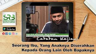 Seorang Ibu, Yang Anaknya Diserahkan Kepada Orang Lain Oleh Bapaknya