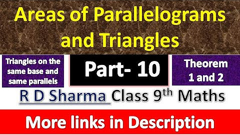 Areas of Parallelograms and Triangles | 10th Maths | R D Sharma |  Triangles related Theorem 1 and 2