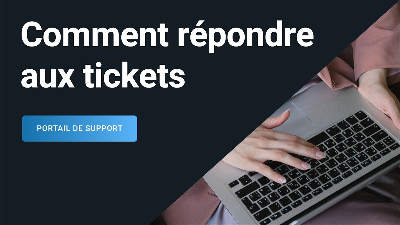 Service/portail de support - Comment répondre aux tickets - YouTube