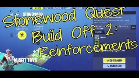 How to finish the main quest, Build off 2 reinforcements in Save the World.