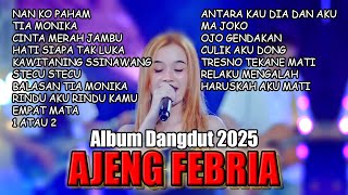 AJENG FEBRIA FULL ALBUM DANGDUT TERBARU || NAN KO PAHAM - TIA MONIKA - CINTA MERAH JAMBU