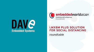 EW21 DIGITAL / i.MX8M Plus solution for Social Distancing by DAVE Embedded Systems (roundtable)