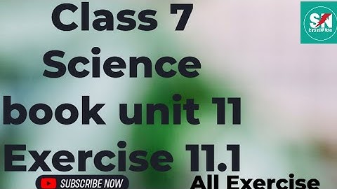Class 7 Science book unit 11# Exercise 11.1 # All Exercise
