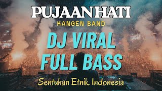 Dj  Bass Menggetarkan Jiwa  Pujaan Hati  Kangen Band viral Tiktok djremix djviral