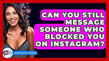 Can You Still Message Someone Who Blocked You On Instagram? - Everyday-Networking