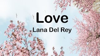 Lana Del Rey - Love (Lyrics)