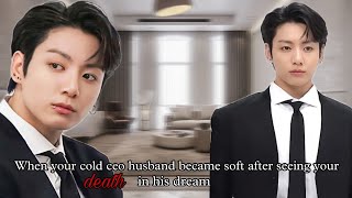 When your cold ceo husband became soft after seeing your death in his dream (Jk Oneshot) screenshot 5