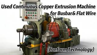 Used Copper Continuous Extrusion Machine (Conform) for Busbar & Flat Wire - Refurbished