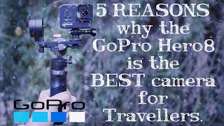 WHY the HERO 8 is the BEST CAMERA for TRAVEL Bloggers in 2021..