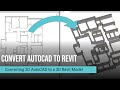 How to convert autocad 2d floor plan to revit 3d model