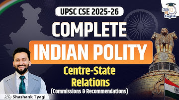 Complete Indian Polity for UPSC CSE 2025-26 | Centre-State Relations | Commissions & Recommendations