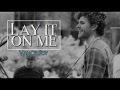 Lay it on me: sub español Vance Joy