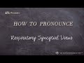 How to Pronounce Respiratory Syncytial Virus (Real Life Examples!)