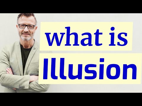 Illusion | Meaning of illusion