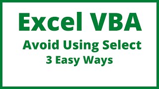Excel VBA - How To Avoid Using Select In 3 Different Ways