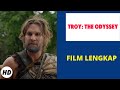 Troy: The Odyssey | Tindakan | HD | Film dengan sub Bahasa Indonesia