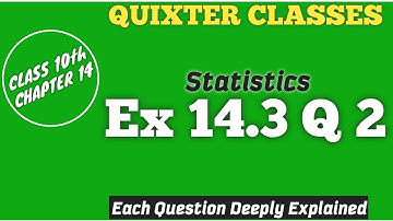 Ex 14.3 Q2 Class10 | Statistics l Clas10 Math | Class10 Ex 14.3 l ft. Quixter Classes
