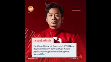 Ca sĩ Tùng Dương trở thành nghệ sĩ Việt Nam đầu tiên được vinh danh tại Music Awards Japan 2025