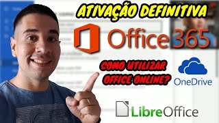 ATIVAÇÃO OFFICE 365 DEFINITIVA, GRATUITA E A FERRAMENTA OFFICE ONLINE E LIBREOFFICE