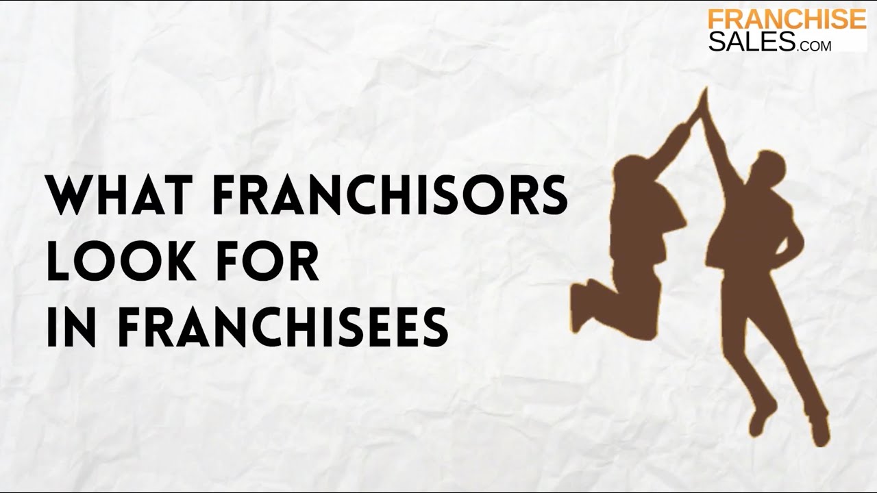 What do franchisors look for in franchisees