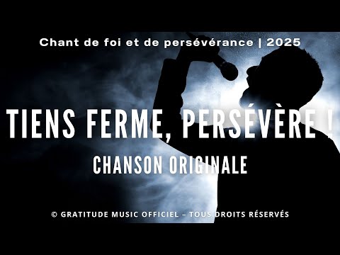 Tiens Ferme Persévère Original Song Gospel Louange Chrétienne Francophone