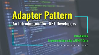 Adapter Design Pattern (An Introduction for .NET Developers [.NET 5 and C#])