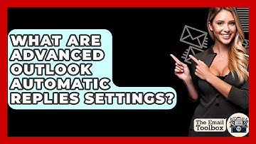 What Are Advanced Outlook Automatic Replies Settings? - TheEmailToolbox.com